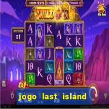 jogo last island of survival